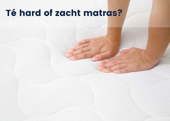 Te hard of te zacht matras?